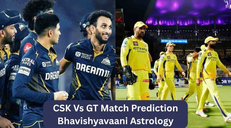 CSK Vs GT Match Prediction Bhavishyavaani Astrology