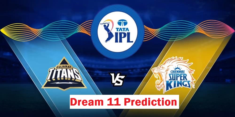 GT vs CSK Dream 11 Prediction Fantasy Tips