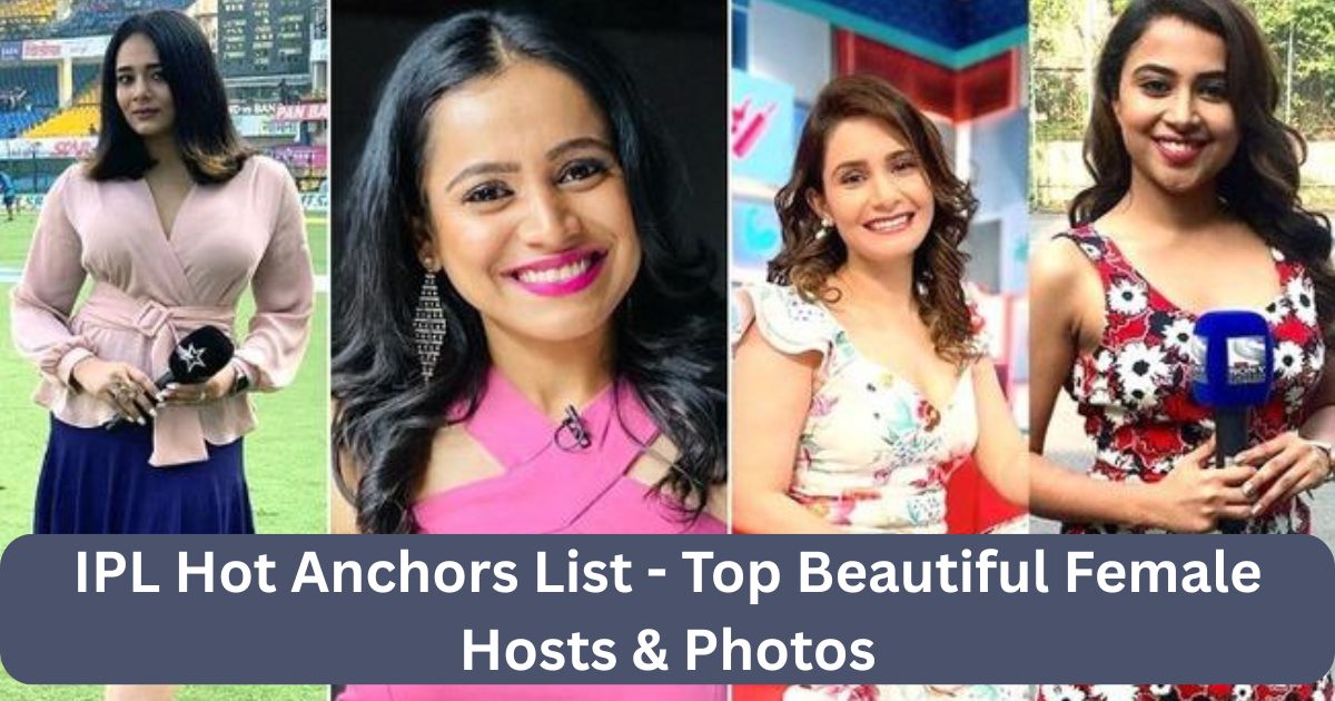 You are currently viewing IPL 2025 Hot Anchors List – Top Beautiful Female Hosts & Photos