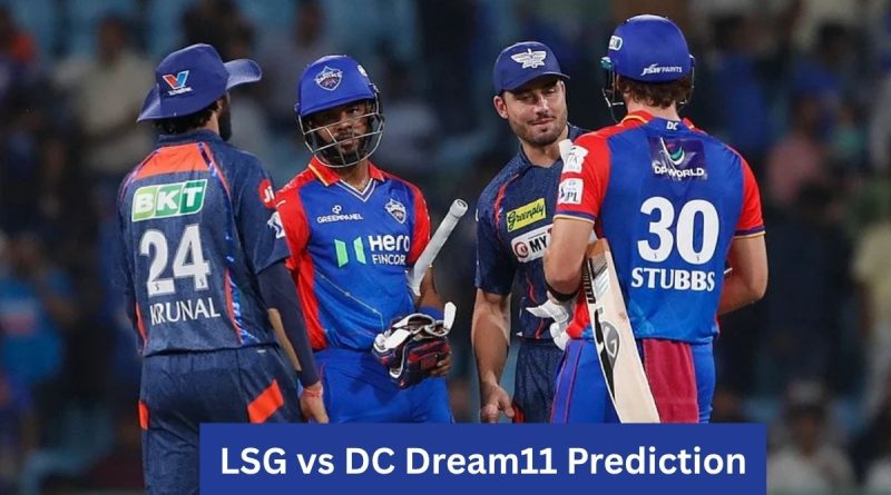 LSG vs DC Dream11 Prediction
