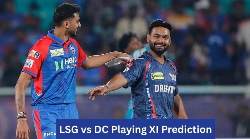 LSG vs DC Playing XI Prediction