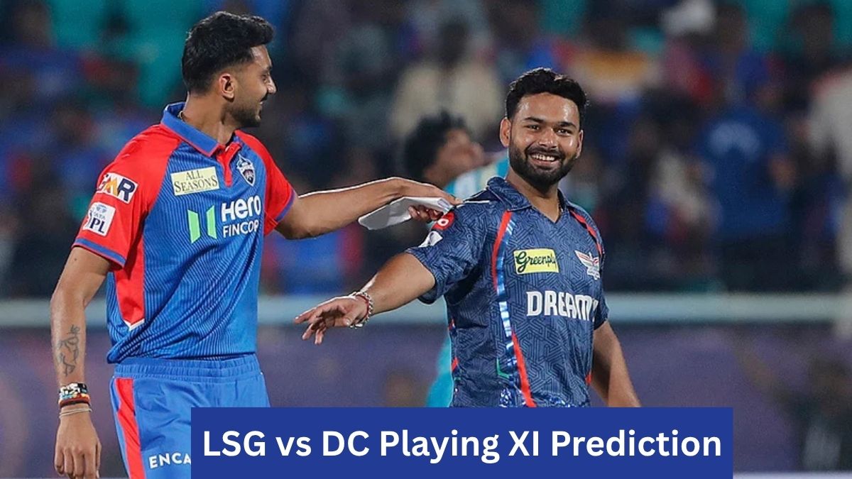 LSG vs DC Playing 11 Prediction IPL 2026 – Lucknow Super Giants vs Delhi Capitals Probable Lineups & Toss Impact