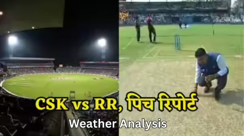 RR vs CSK pitch report Guwahati stadium IPL 2026