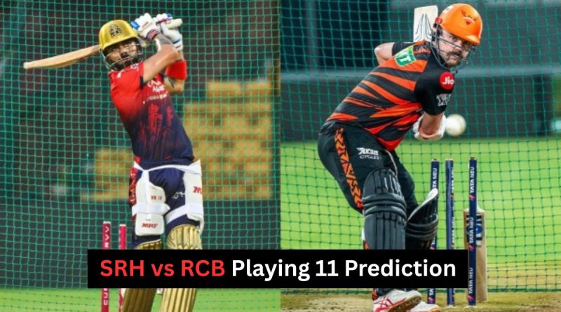 SRH vs RCB Playing 11 Prediction