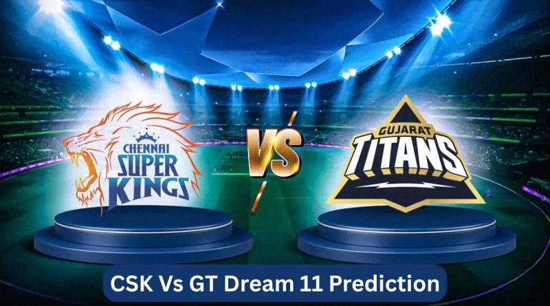 CSK Vs GT Dream 11 Prediction