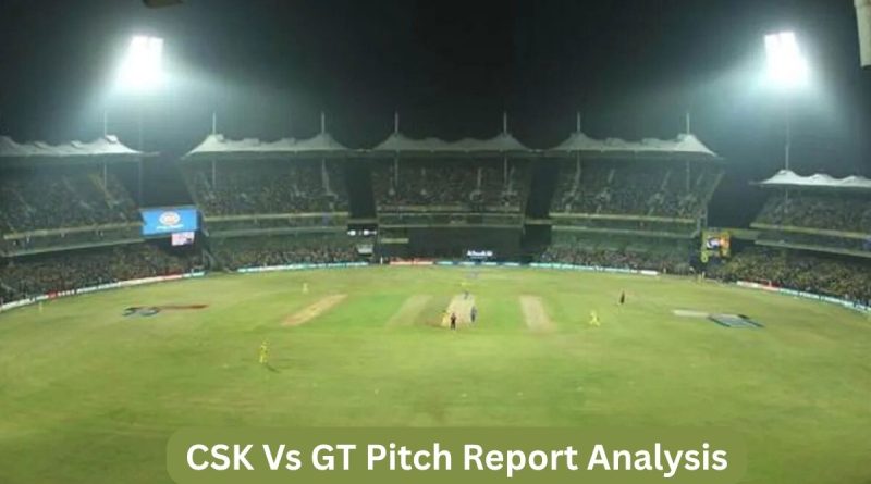 CSK Vs GT Pitch Report Analysis