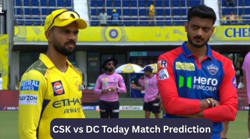 CSK vs DC Today Match Prediction