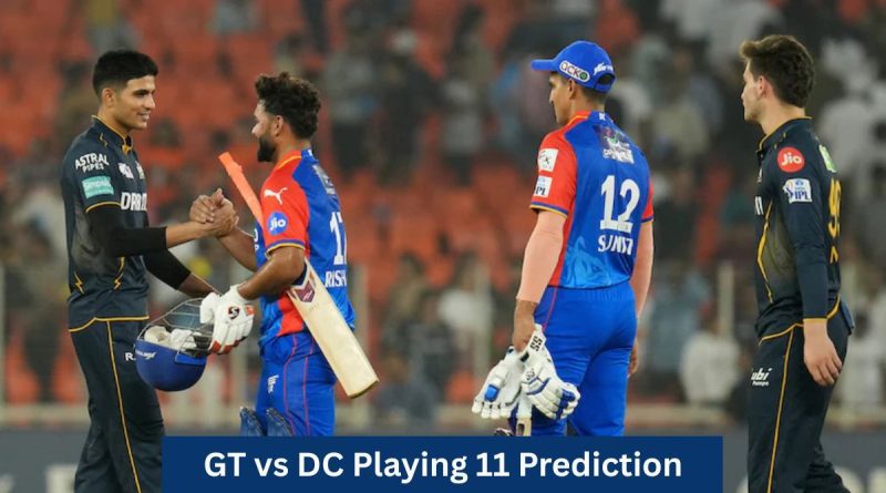 GT vs DC Playing 11 Prediction