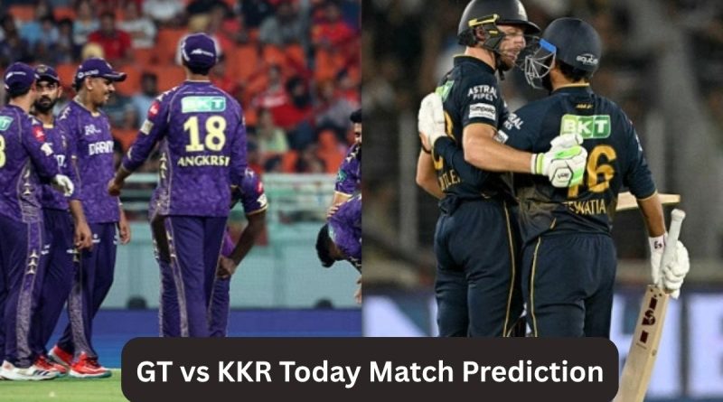 GT vs KKR Today Match Prediction