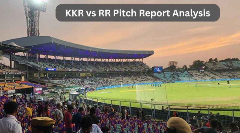 KKR vs RR Pitch Report Analysis
