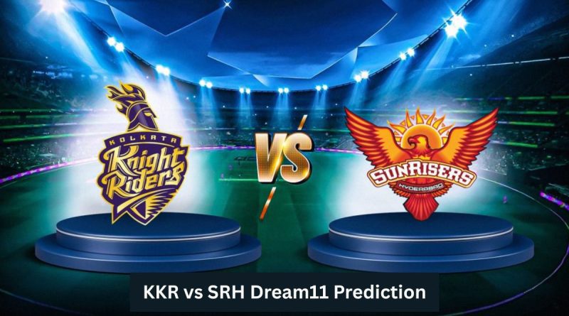 KKR vs SRH Dream11 Prediction