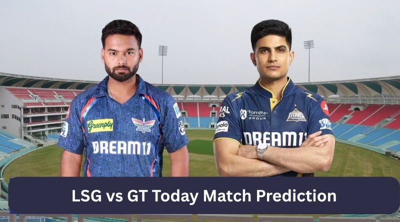 LSG vs GT Today Match Prediction