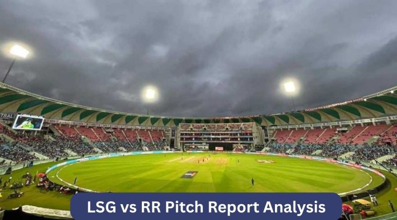 LSG vs RR Pitch Report Analysis