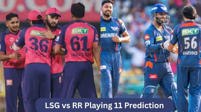 LSG vs RR Playing 11 Prediction