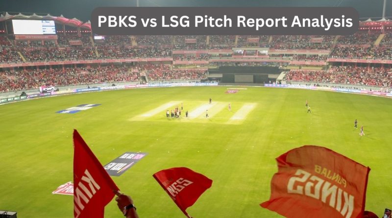 PBKS vs LSG Pitch Report Analysis