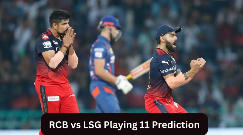 RCB vs LSG Playing 11 Prediction