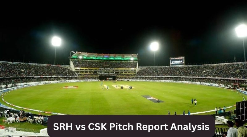 SRH vs CSK Pitch Report Analysis
