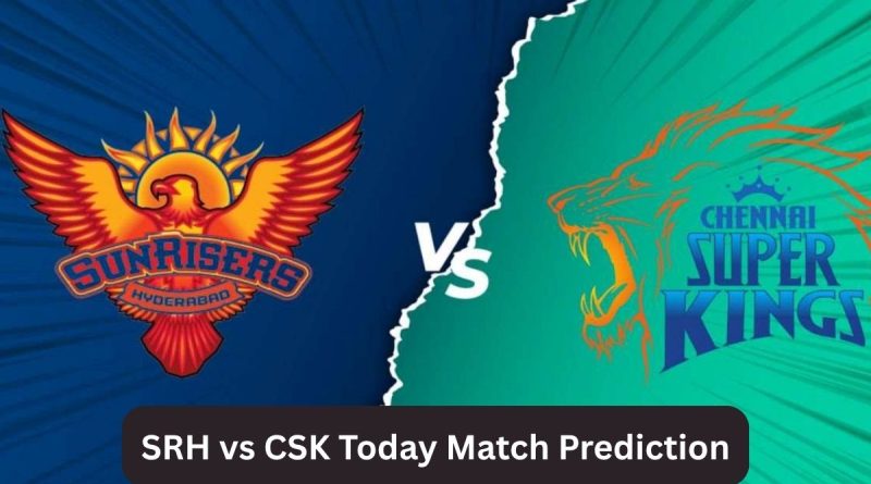 SRH vs CSK Today Match Prediction