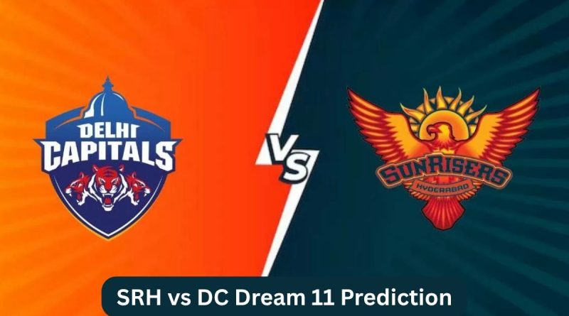SRH vs DC Dream 11 Prediction