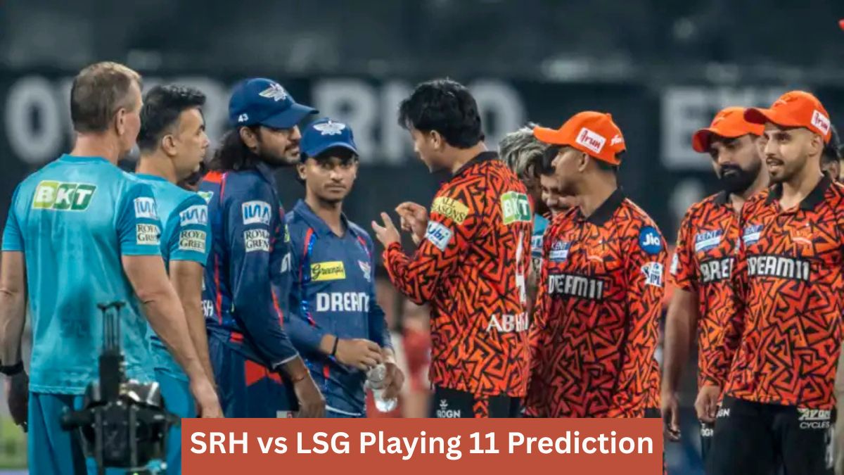 SRH vs LSG Playing 11 Prediction IPL 2026 – Sunrisers Hyderabad vs Lucknow Super Giants Lineups